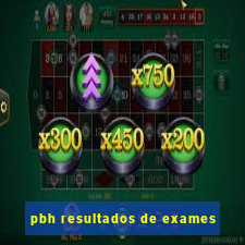 pbh resultados de exames